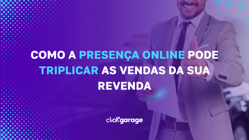 Como a Presença Online Pode Triplicar as Vendas da Sua Revenda
