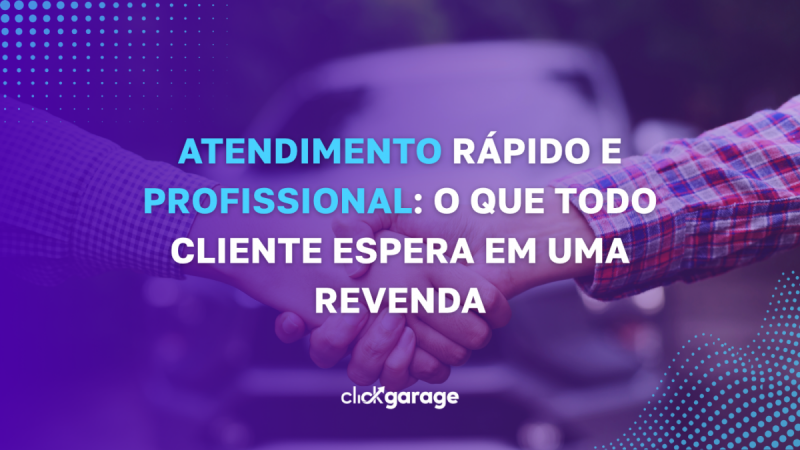 Atendimento Rápido e Profissional: O Que Todo Cliente Espera em uma Revenda