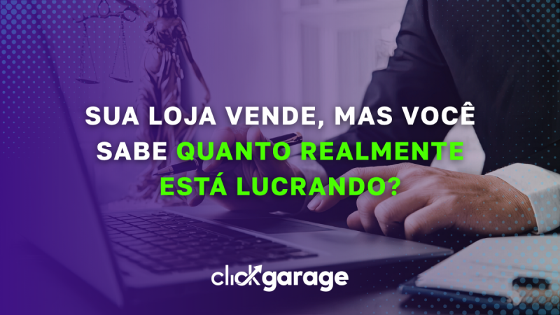 Sua loja vende, mas você sabe quanto realmente está lucrando?