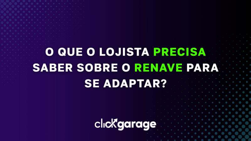 O que o lojista precisa saber sobre o RENAVE para se adaptar?