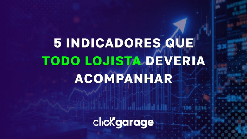 5 indicadores que todo lojista deveria acompanhar
