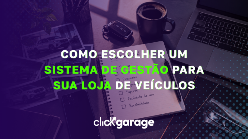 Como escolher um sistema de gestão para sua loja de veículos