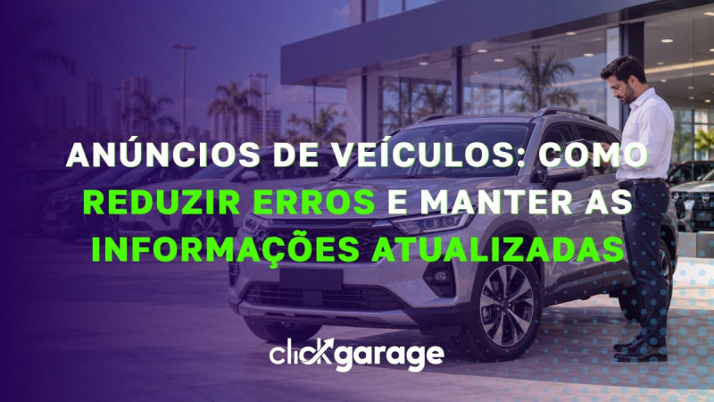 Anúncios de veículos: como reduzir erros e manter as informações atualizadas