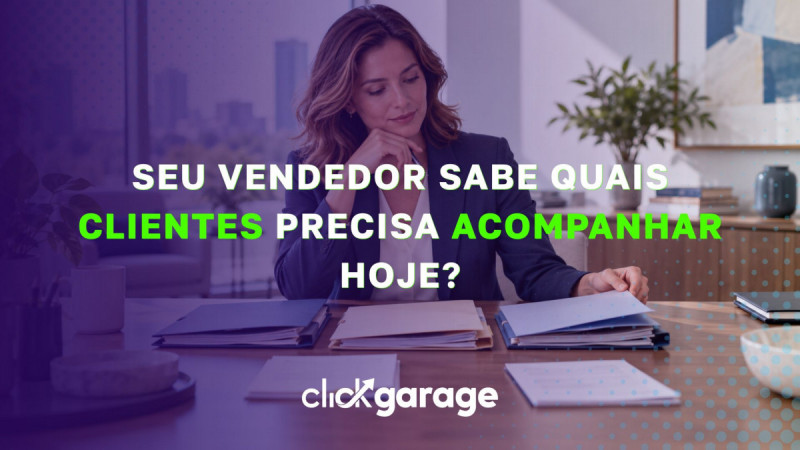 Seu vendedor sabe quais clientes precisa acompanhar hoje?